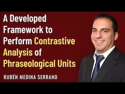 A developed framework to perform contrastive analysis of phraseological units - Rubén Medina Serrano