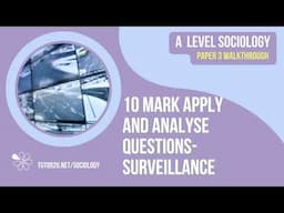 10 Mark Apply and Analyse Question Walkthrough | Surveillance | AQA A Level Sociology