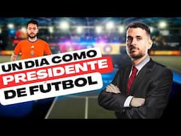 UN DIA como PRESIDENTE de FUTBOL PROFESIONAL!!!