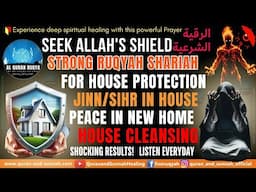 Ruqyah For House Protection (Jinn/Sihr In House, Haunted House, Peace In New Home, House Cleansing)