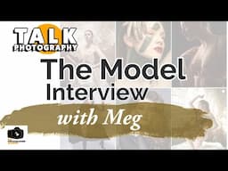 Talk Photography - Behind the Lens & In Front of It: The Modelling Journey of Meg