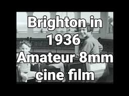 📽 Brighton in 1936 - Amateur 8mm cine film