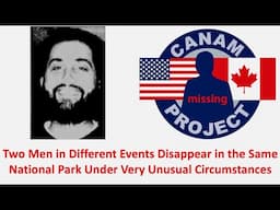 Missing 411 David Paulides Presents Two Men in Two Different Incidents Vanish in the Same Natl Park