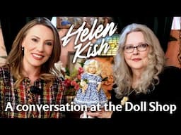 A Conversation with Helen Kish | Dolls, Sculpting & More at the Doll Shop