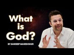 What is God? By Sandeep Maheshwari