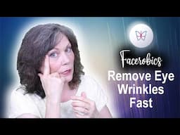 Remove Eye Wrinkles Fast | Facerobics Series 3