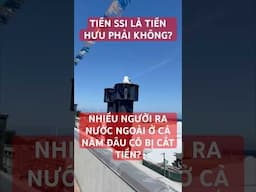 TIỀN SSI LÀ TIỀN HƯU? Nhiều người ra nước ngoài ở cả năm đâu có bị cắt tiền?