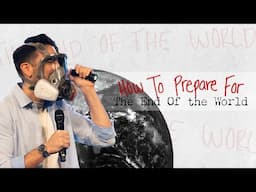 How to Prepare for the End of the World