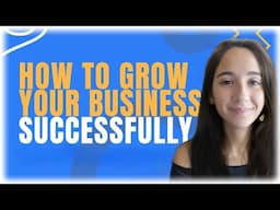 HOW TO GROW YOUR BUSSINESS SUCCESSFULLY IN 2024