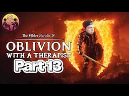 The Elder Scrolls IV: Oblivion with a Therapist: Part 13