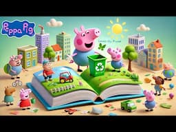 Peppa Pig: Peppa Loves Our Planet 🌍 | Animated Read Aloud Storybook for Kids
