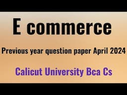 E commerce previous year question paper April 2024 4 th semester bca Calicut University