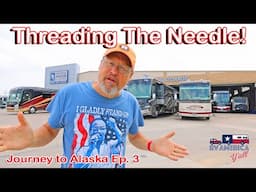 RV Road Trip from Florida to Alaska: Threading The Needle
