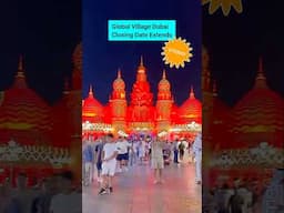 Global Village Close Date Extended #globalvillage #dubai #ytshorts #habibicometodubai #uaenews
