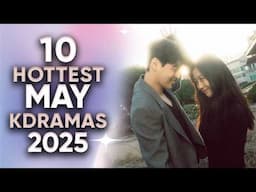 10 Hottest Korean Dramas To Watch in May 2025 [Ft HappySqueak]