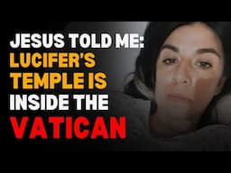I Died & Jesus Revealed LUCIFER'S Temple Inside the Vatican! - Jesus NDE Shocking Testimony