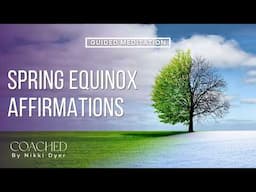 MARCH 2025 Spring Equinox Meditation & Affirmations For New Beginnings | GUIDED MEDITATION