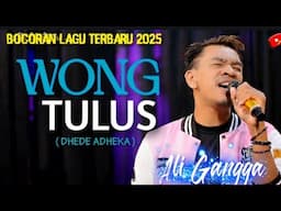 WONG TULUS - ALI GANGGA ( Dhede Adheka ) LAGU TERBARU 2025