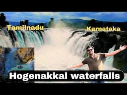 Hogenakkal Waterfalls | Bangalore to Hogenakkal Falls complete Tour Guide