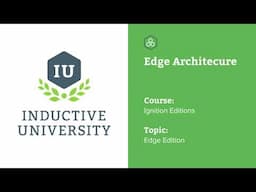 Inductive University: Edge Architecture