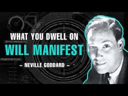 Whatever You Dwell On Will Manifest - Neville Goddard