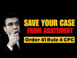 How to save your case from Abatement? Order 41 Rule 4 vs Order 22 Rule 4 Code of Civil Procedure