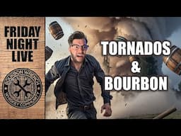 LIVE! Tornados & Bourbon! New Bottles, Blind Flight, Shenanigans!