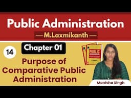 1.14 || Purposes of Comparative Public Administration || Public Administration by M Laxmikant