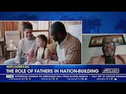 Happy Father's Day | The role of fathers in nation building