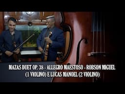 MAZAS DUET OP. 38 - ALLEGRO MAESTOSO - ROBSON MIGUEL (1⁰ VIOLINO) E LUCAS MANOEL (2⁰ VIOLINO)
