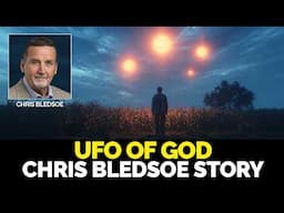 Taken by UFO for 4 Hours – Why NASA & CIA Watch His Backyard | Chris Bledsoe FULL STORY