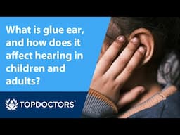 What is glue ear, and how does it affect hearing in children and adults?