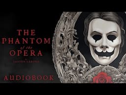 The Phantom of the Opera by Gaston Leroux - Full Audiobook | Classic Ghost Story