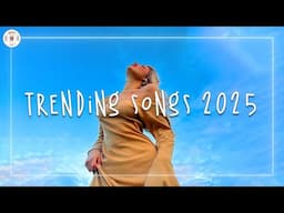 Trending songs 2025 🍸 Top songs 2025 ~ Music 2025 new songs