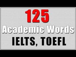 125 Must Know Academic Words for IELTS & TOEFL + Collocations
