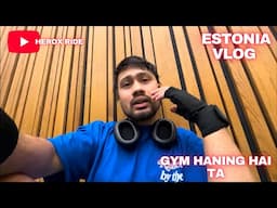 Estonia gym ma join haniyo 😅 after 3 month || romania ko yaad ayo 🥲 europe eatonia