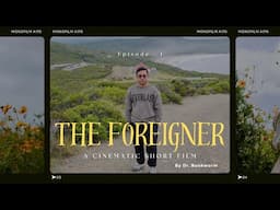 The Foreigner | A Cinematic Short Film by @drbookworm