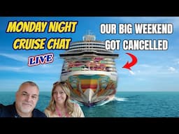 We had some BIG Plans get Cancelled | LIVE Cruise and Travel Chat with LIVE Q&A