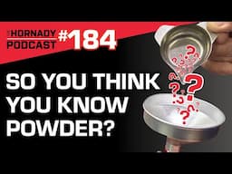 Ep. 184 - So You Think You Know Powder?