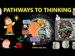 Pathways to Thinking || How We See, Feel, Figure Things Out || ~xRay Pixy