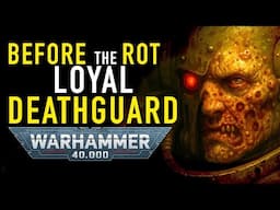 What the Horus Heresy Didn’t Tell You: Loyal Death Guard Exist in Warhammer 40K