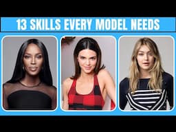 13 Skills You Need To Develop If You Want To Be A Model