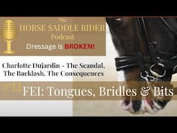 Charlotte Dujardin Podcast 13 The Scandal, The Backlash, The Consequences Double Bridles Blue Tongue
