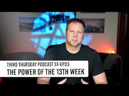 Third Thursday Podcast S1 EP03 | The Power of the 13th Week