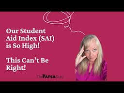 Our Student Aid Index (SAI) is So High! This Can’t Be Right!