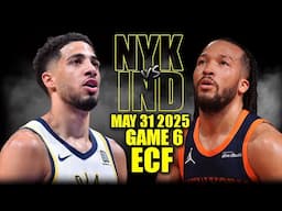 New York Knicks vs Indiana Pacers Full Game 6 Highlights - May 31, 2025 | NBA Playoffs