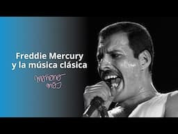 Queen y Freddie Mercury y la música clásica - Mañana más, con Ángel Carmona