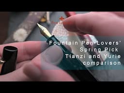 Fountain Pen Lovers' Spring Pick 🌷 Tianzi and Yurie comparison #fountainpen