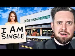 DESPERATE Women Are BEGGING For Husbands At Whole Foods