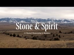 Stone & Spirit: A Classical Homecoming in Montana